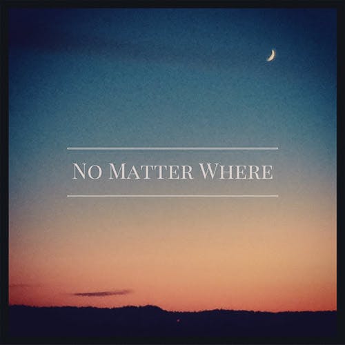 No Matter Where album cover