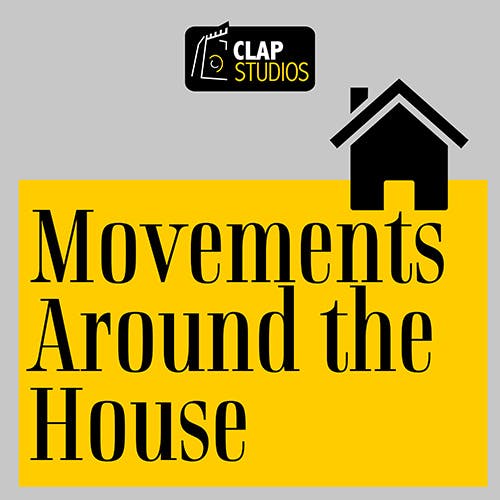Movements Around the House