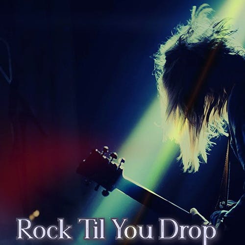 Rock 'Til You Drop