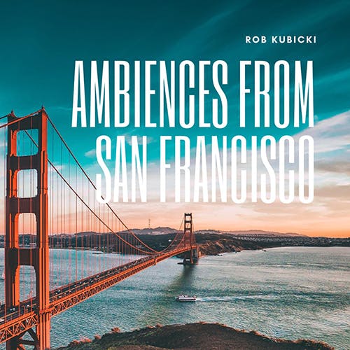 Ambiences from San Francisco