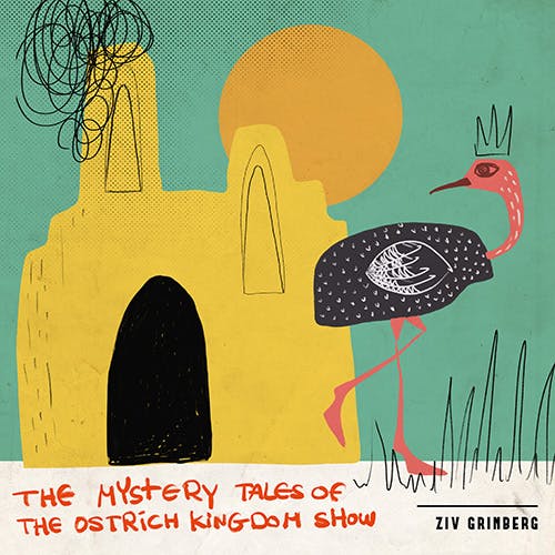 The Mystery Tales of the Ostrich Kingdom Show album cover