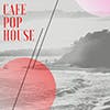 Cafe Pop House album cover