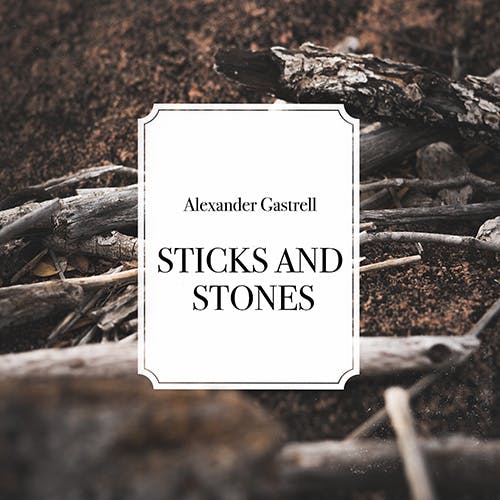 Sticks and Stones