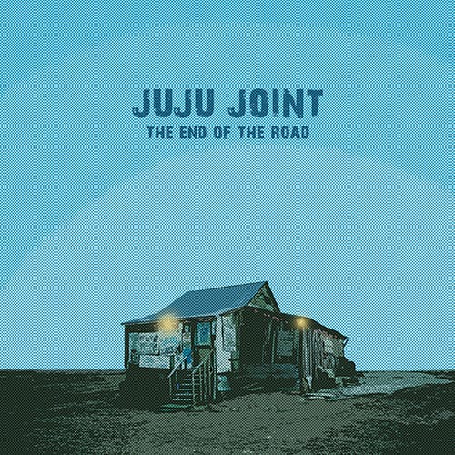 Juju Joint the End of the Road
