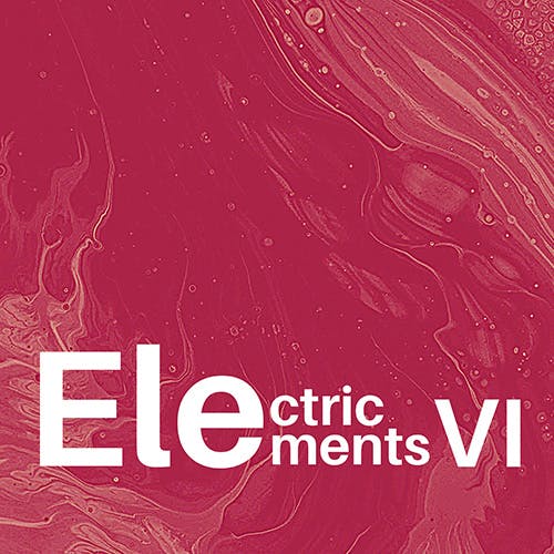 Electric Elements VI