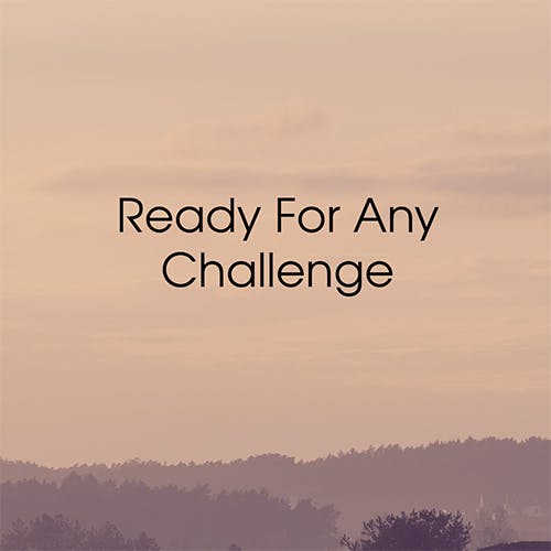 Ready for Any Challenge