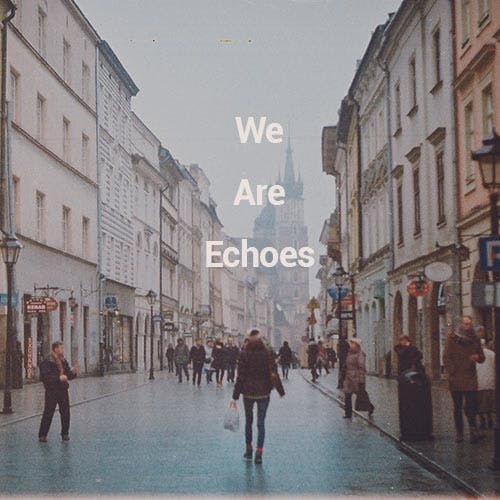 We Are Echoes album cover